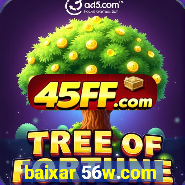 baixar 56w.com